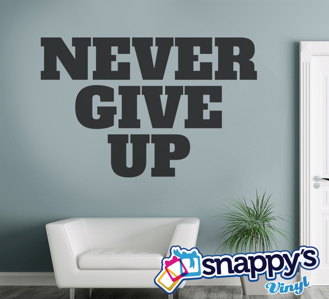 Never Give up - Custom Vinyl Wall Decal Inspirational Quote, Window ...