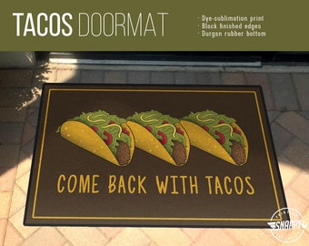 Come Back With Tacos Welcome Mat/Doormat/Rug - 24" x 36" - High Quality Dye-Sub Print, Weatherproof - Indoor/Outdoor