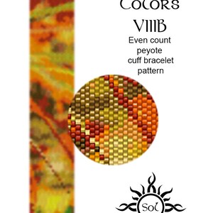 May include: A beading pattern for an autumn-themed bracelet. The pattern is called "Autumn Colors VIII B" and is an even count peyote cuff bracelet pattern. The pattern is shown in a close-up view and a full-length view. The pattern is designed by Sol.