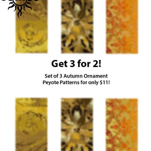 May include: Set of three autumn ornament peyote patterns in shades of gold and orange. The patterns feature floral and abstract designs. The image includes the text "Get 3 for 2!" and "Set of 3 Autumn Ornament Peyote Patterns for only $11!"