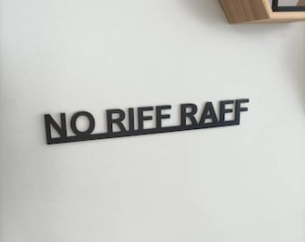 NO RIFF RAFF -Home decor - Sign Plaque-  Door Topper