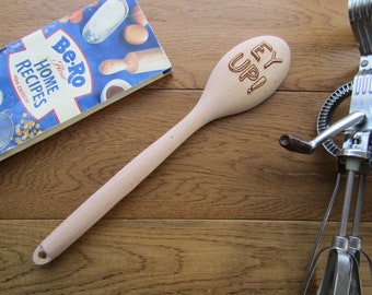 Ey Up - Wooden spoon - Yorkshire Slang - laser engraved personalised - mother's day