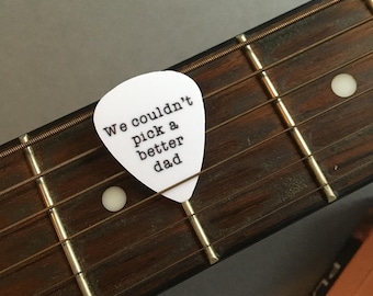 Guitar Pick- We couldn't pick a better dad- Personalised Plectrum - Music instrument gift