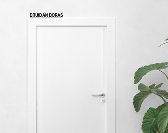 DRUID AN DORAS- Close The Door -Home decor - Sign Plaque-  Door Topper