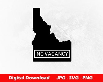Idaho No Vacancy Design - PNG, SVG, JPG Digital Download / Idaho, No Vacancy, Idaho We're Full, Idaho State Decal Design, Idaho Vector