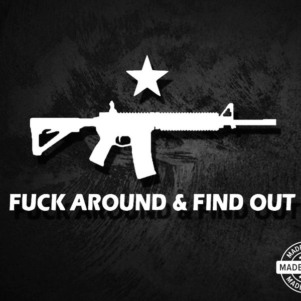 F*ck Around & Find Out AR Vinyl Die Cut Decal