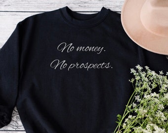 No Money No Prospects Shirt, Book Lovers Gift, Jane Austen, Funny Pride and Prejudice Shirt, 27 years old, Period Dramas, Charlotte Lucas