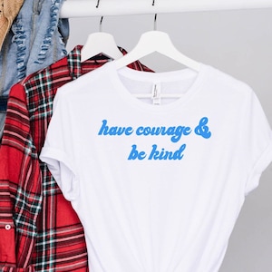 Have Courage and Be Kind TShirt/ Short Sleeve Tee /Gifts for Her/ Disney Movies Tee/ Cinderella Tee /Cute Sayings Tshirt/ Be Kind Tshirt