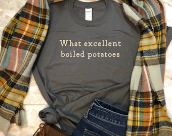 What excellent boiled potatoes Shirt, Book Lovers Gift, Jane Austen, Mr. Collins shirt, Funny Pride and Prejudice T-shirt