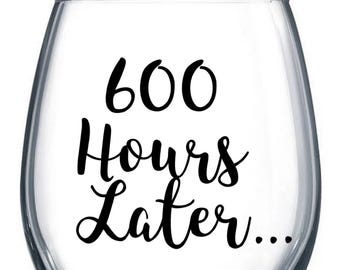 600 Hours Later Vinyl Sticker, Pioneer Wine Glass Decal, JW Gifts, Pioneer School Gifts