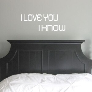 I Love You, I Know Star Wars wall decal Han Solo and Leia quotes Star Wars Home Decor Bedroom Decor Couples Gifts Nerdy Wedding Gift image 3