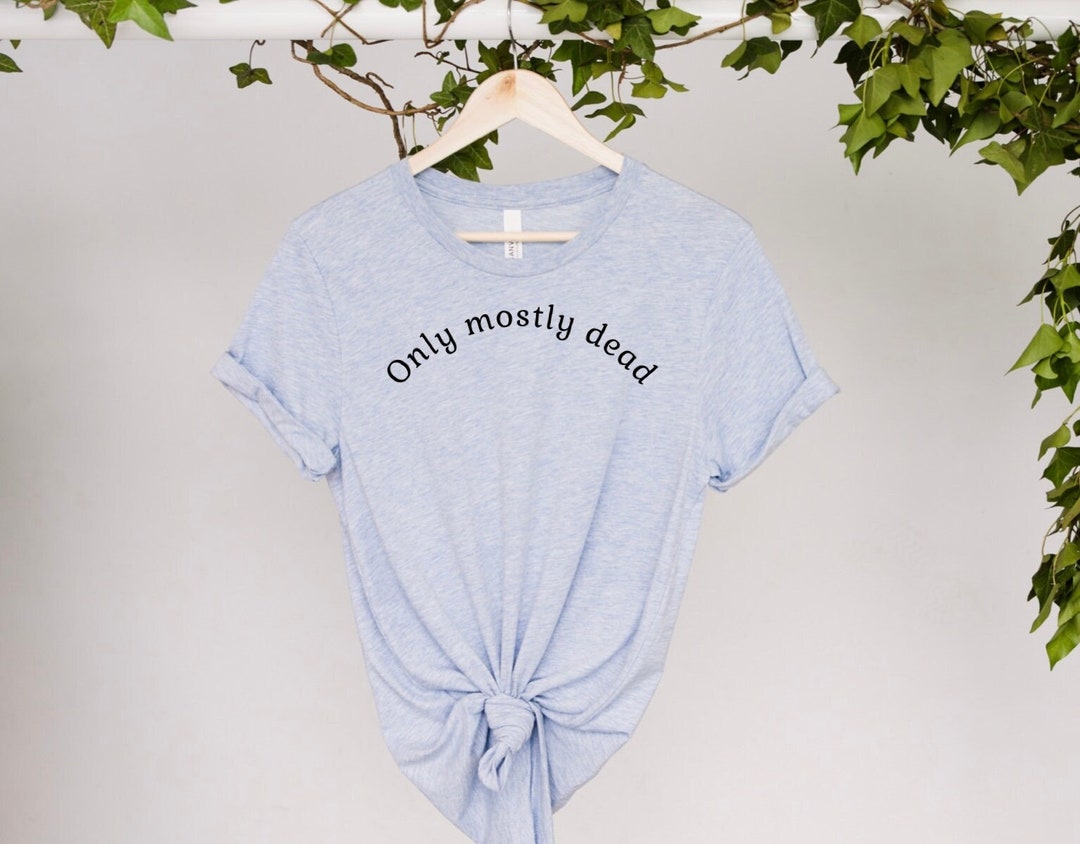 Only Mostly Dead T-shirt, Geeky Movie Quote Tee - Etsy