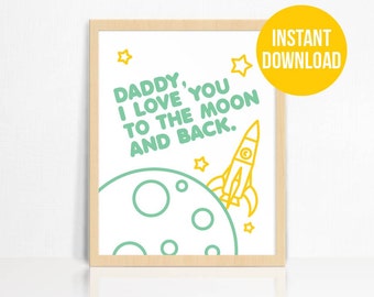 PRINTABLE Daddy I Love You To The Moon & Back Wall Print | Father's Day Gift