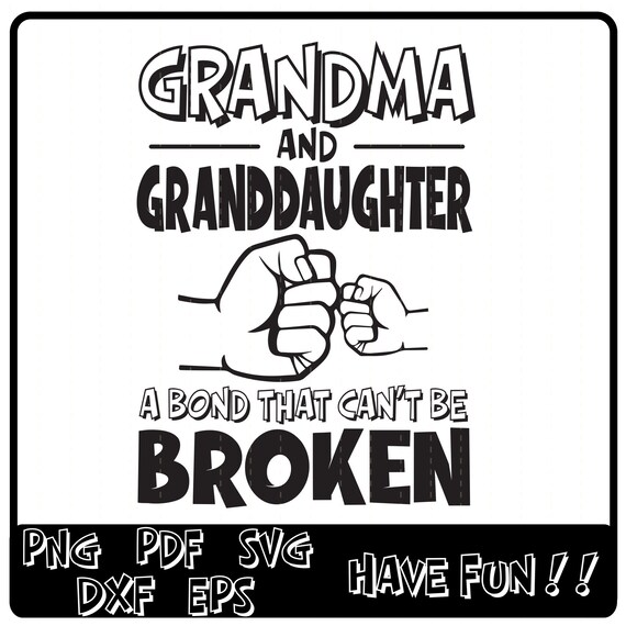Download Grandma and Granddaughter a bond that can't be Broken SVG ...