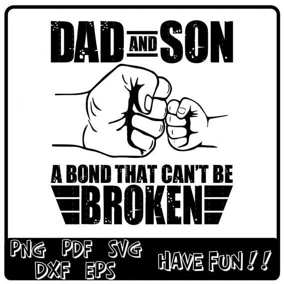 Download Dad And Son A Bond That Can T Be Broken Svg Dad And Son Etsy