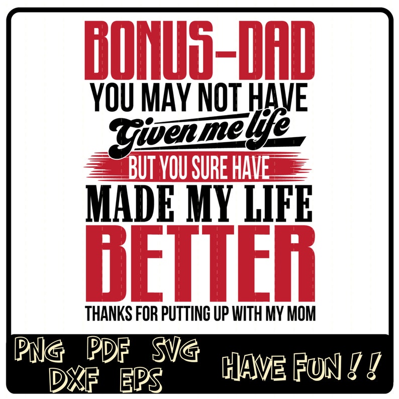 Download Bonus-Dad you may not have given me life but you sure have ...