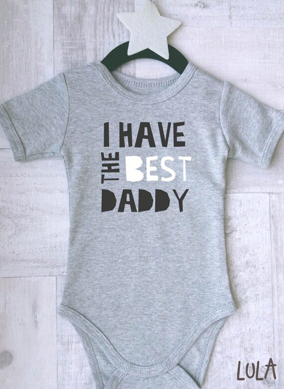 I Have The Best Daddy Baby Bodysuit Best Daddy Baby Clothes I Love My Daddy Shirt I Have The Best Daddy Baby Bodysuit Best Daddy Baby Clothes I Love My Daddy Shirt