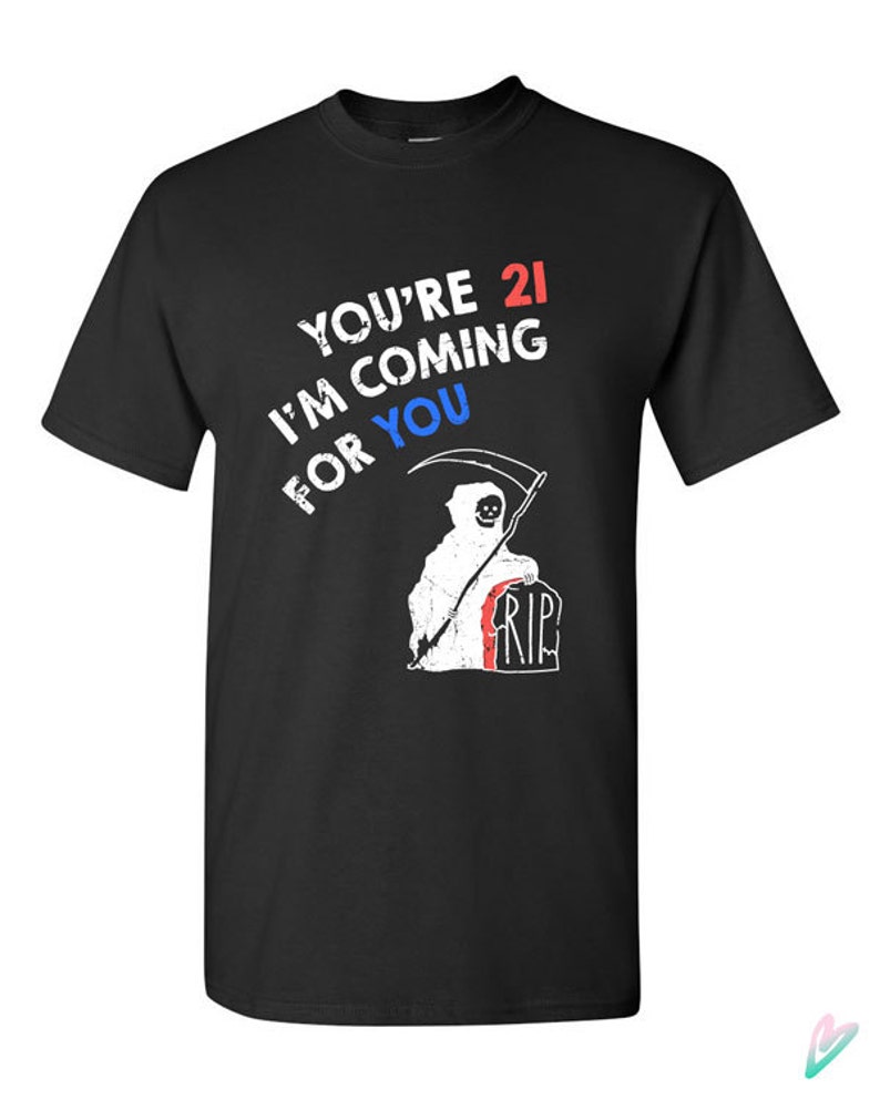 Funny 21st Birthday T shirt Tshirt Tee Shirt Grim Reaper Etsy
