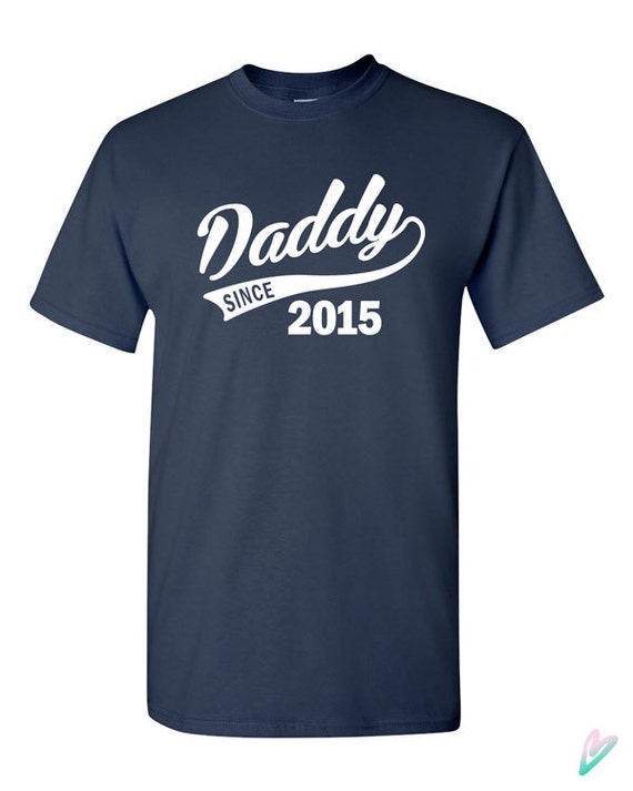 Daddy Since Personalized Year Tshirt Tshirt Tee Shirt First Etsy