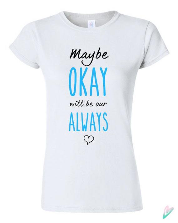 Maybe Okay Will Be Our Always Quote
