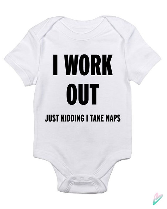 Funny I Work Out Baby Clothes Infant Bodysuit Just Kidding I Etsy