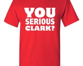 Christmas Vacation Movie You Serious Clark Eddie Quote T-shirt Tshirt Tee Shirt Gift xmas National Lampoons santa Present Holiday TTCV2