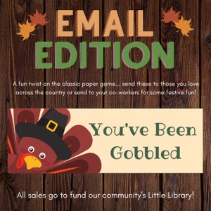 May include: A printable "You've Been Gobbled" Thanksgiving game card featuring a cartoon turkey with a pilgrim hat. The card has a woodgrain background and the text "Email Edition".