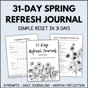 May include: A 31-Day Spring Refresh Journal with the text "Simple Reset in 31 Days." The journal features a floral design and prompts for daily journaling and monthly reflection. The cover reads "31-Day Refresh Journal Spring Edition."