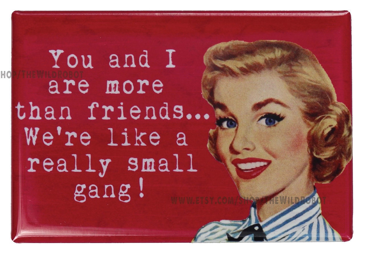 You & I Are More Than Friends Fridge Magnet Funny Meme Wedding Bff Bridesmaid