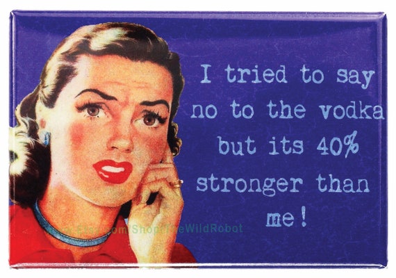 I Tried to Say No to Vodka FRIDGE MAGNET Funny Meme Alcohol - Etsy I Tried to Say No to Vodka FRIDGE MAGNET Funny Meme Alcohol - Etsy