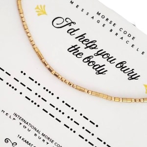 14k I’d Help You Bury the Body Morse Code Message Bracelet in Gold or Sterling Silver, Friendship Bracelet