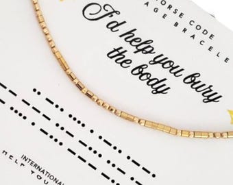 14k I’d Help You Bury the Body Morse Code Message Bracelet in Solid Gold, Gold Filled,Sterling Silver, Hidden Message Bracelet