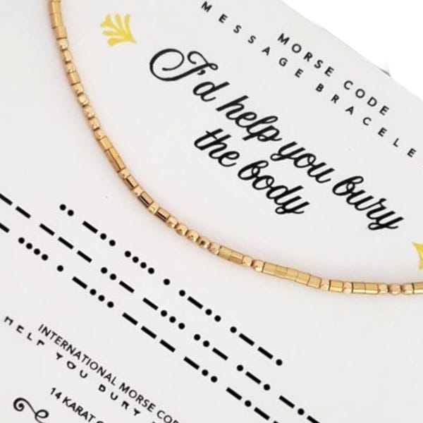 14k I’d Help You Bury the Body Morse Code Message Bracelet in Solid Gold, Gold Filled,Sterling Silver, Hidden Message Bracelet