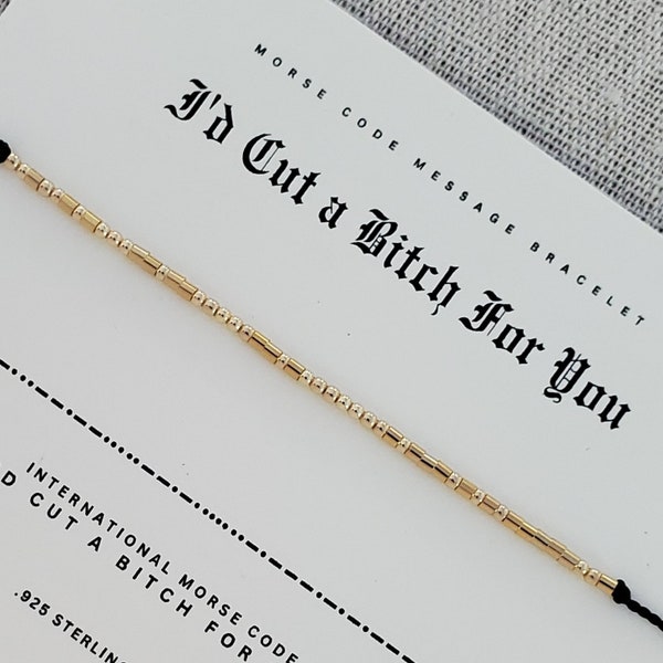 Morse Code I'd CUT a BITCH for YOU Message Bracelet / 14 K / Friendship Bracelet / Morse Code Jewelry