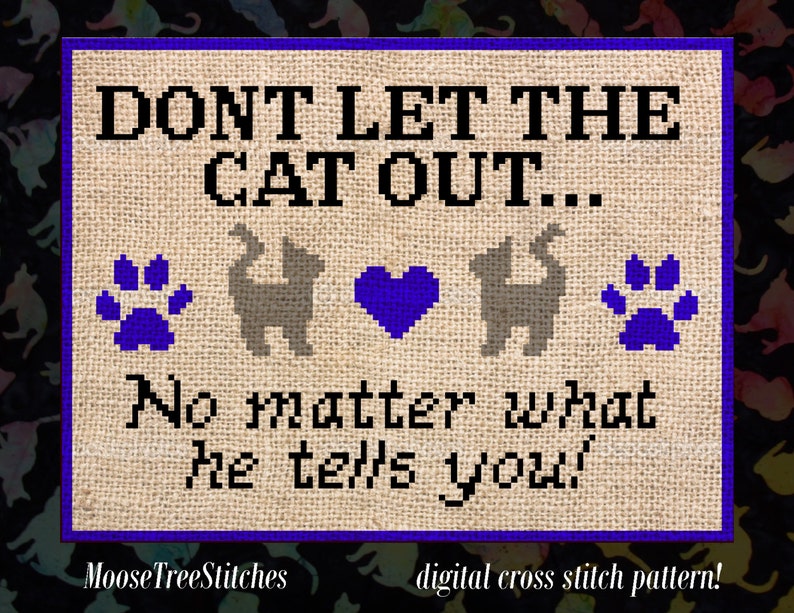 Don't Let the Cat out... No Matter what she tells you | Etsy Please Don't Let The Cat Out Meme