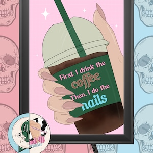 May include: A green and brown coffee cup with a straw and the text "First, I drink the coffee. Then, I do the nails."  The cup is being held by a hand with long, light pink nails.
