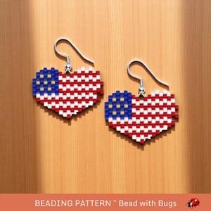 May include: A pair of heart-shaped earrings with a beaded American flag design. The earrings feature red and white stripes and a blue square with gold beads. The earrings hang from silver hooks. The text "BEADING PATTERN ~ Bead with Bugs" is at the bottom.