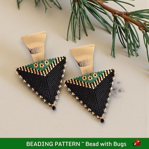 May include: A pair of handmade beaded earrings. The earrings feature a gold-colored metal top and a black, green, and gold beaded triangle design. The text "BEADING PATTERN ~ Bead with Bugs" is at the bottom of the image.