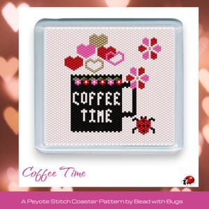 VALENTINE COFFEE TIME: Peyote Stitch Beaded Coaster Pattern by Bead with Bugs