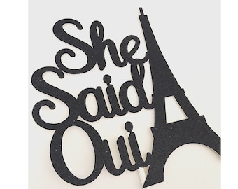 She Said Oui Cake topper, bridal shower cake, she said yes, paris bachelorette, paris themed party, Eiffel Tower decor- 1 cake topper