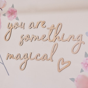 You are Something Magical - Girls Room Wall Decor - Wood Signs - Nursery Decor - Wood Quote - Lasercut Words Wood - Baby Room - Baby Gift