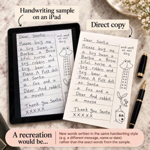 May include: A black tablet displaying a handwritten letter to Santa next to a printed copy of the same letter on white paper. The letter includes a list of toys, a drawing of a tower, and the text Dear Santa, Please buy me a toy Swan, a Barbie, a Beautiful horse, a toy robbin, a toy bear, a Piano, A Pott doll, a fox, a Dear, a rabbit, a mouse, and Thank You Santa XXXXX.