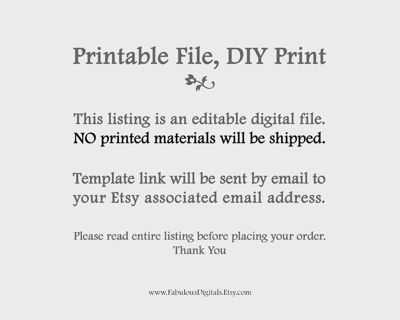 Op de afbeelding: Printbaar bestand, DIY-print. Deze vermelding is een bewerkbaar digitaal bestand. Er worden GEEN gedrukte materialen verzonden. De link naar de sjabloon wordt per e-mail naar uw met Etsy geassocieerde e-mailadres verzonden. Lees de volledige vermelding alstublieft voordat u uw bestelling plaatst. Bedankt www.FabulousDigitals.Etsy.com