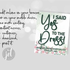 Op de afbeelding: Een wit bord met de tekst "I SAID Yes TO THE Dress!" in donkergroen schrift. Het bord bevat de tekst "JESSICA'S DRESS SHOPPING DAY FEBRUARY 1, 2023" en bloemaccenten. Extra tekst luidt "edit online in your browser..."