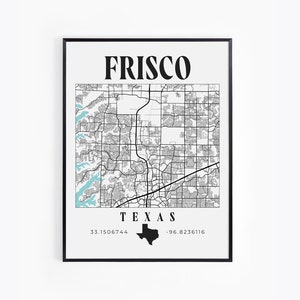 May include: Black and white map print of Frisco, Texas with the city name and coordinates at the bottom. The map shows the city streets and bodies of water.