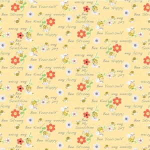 May include: A yellow background with a repeating pattern of bees, flowers, and text. The text includes phrases like "Bee Yourself", "Bee Strong", "Bee Kind", "Bee Happy", and "Bee My Sunshine".