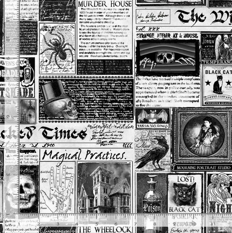 May include: A black and white cotton fabric featuring a collage of gothic newspaper clippings, including illustrations of a spider, a skull in a top hat, a raven, a black cat, a haunted house, and a palmistry chart, with a 12-inch ruler along the left edge.