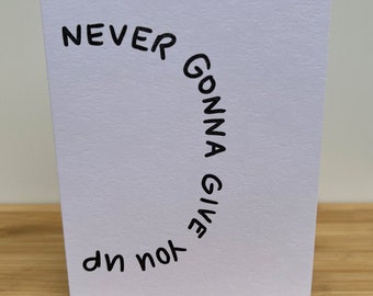 Greeting Card • Rickroll • Hand Lettered Just Because Love Never Gonna Give You Up