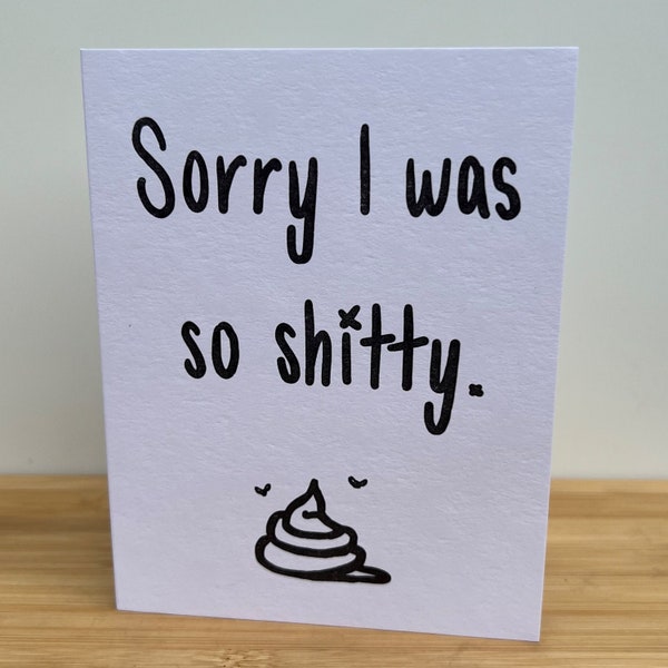 Greeting Card • Sorry I Was So Shitty • Illustrated Poo Hand Lettered Apology