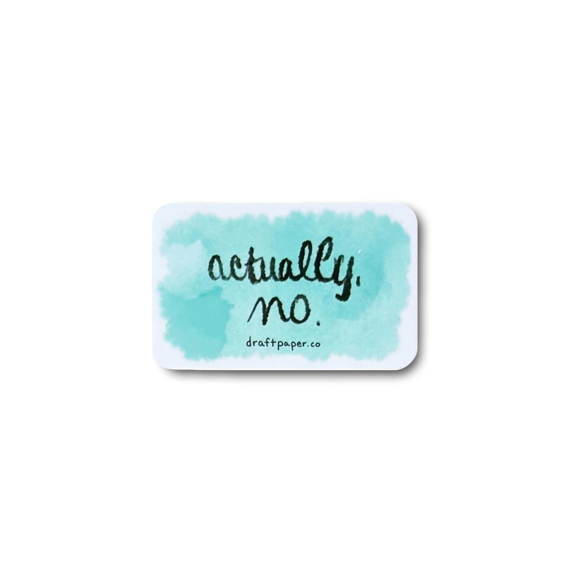 Actually, No • Illustrated Vinyl Sticker - Etsy